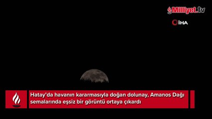Amanos Dağı semalarında mest eden dolunay görüntüsü