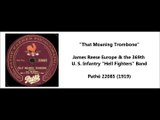 That Moaning Trombone - James Reese Europe & 369th U.S. Infantry Hell Fighters Band (1919)