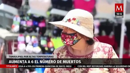 Sube a 6 el número de muertes por golpe de calor en Tamaulipas
