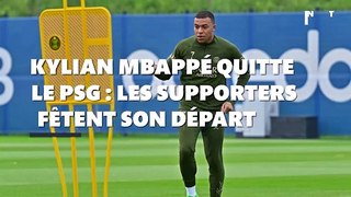 Kylian Mbappé quitte le PSG : les supporters du club fêtent son départ, 