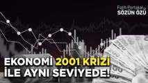 EKONOMİ DÜZELECEK DİYE DİYE… EKONOMİ 2001 KRİZİ İLE AYNI SEVİYEDE!