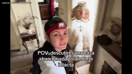 El vídeo viral del descubrimiento de una exploradora urbana al entrar en una casa abandonada