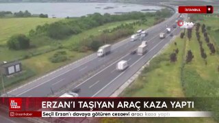 Seçil Erzan'ı davaya götüren cezaevi aracı kaza yaptı