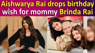 Aishwarya Rai drops Pics with Aaradhya from her mother Brinda’s birthday celebrations