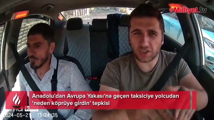 Anadolu'dan Avrupa'ya taksiyle geçti, tepkisi şoke etti: Neden köprüye girdin!