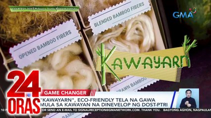 "Kawayarn", eco-friendly tela na gawa mula sa kawayan na dinevelop ng DOST-PTRI | 24 Oras