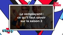 Le remplaçant : ce qu'il faut savoir sur la saison 2