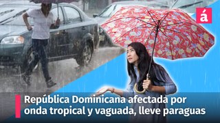 Informe del tiempo: 1ra. onda tropical y vaguada inciden sobre la República Dominicana