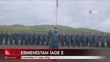 Ermenistan'ın iade ettiği 4 köyde Azerbaycan bayrağı göndere çekildi