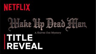 Wake Up Dead Man: A Knives Out Mystery | Title Announcement - Rian Johnson, Daniel Craig | Netflix