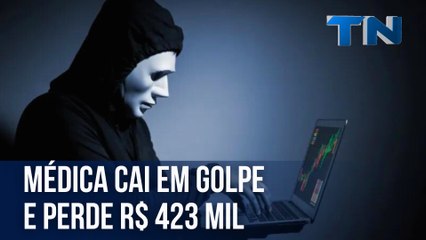 Médica cai em golpe da pirâmide e perde R$ 423 mil