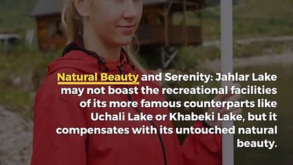 Jahlar Lake: A Hidden Gem of Tranquility and Natural Beauty