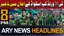 ARY News 8 PM Headlines 24th May 2024 | T20 World Cup Squad Ke Elaan Mein Takheer