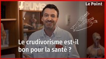 Le crudivorisme est-il bon pour la santé ? La chronique nutrition de Boris Hansel