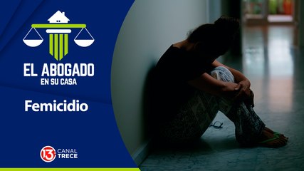 23 mayo 2024 El Abogado en su Casa | Femicidio