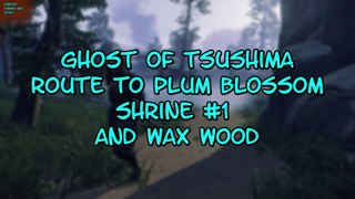 Ghost of Tsushima Route to Plum Blossom Shrine #1 and Wax Wood