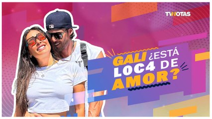 Gali ¿Está loca de amor?