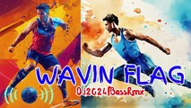 WAVIN FLAG - Dj2024FBassRmx