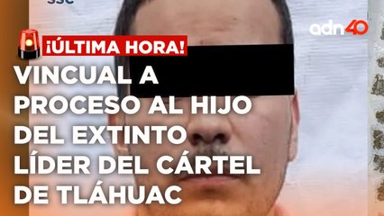 ¡Última Hora! Vinculan a proceso a "El Ojos", hijo del exlíder Cártel de Tláhuac