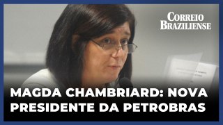 MAGDA CHAMBRIARD É A NOVA PRESIDENTE DA PETROBRAS