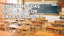 Padres de familia exigen mejores condiciones y medidas contra el calor en escuelas