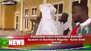 Politicians Have Destroyed Emirate System In Northern Nigeria - Kano Emir Sanusi ~ OsazuwaAkonedo