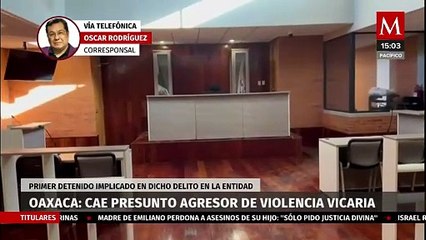 Detienen al primer presunto agresor de violencia vicaria en Oaxaca