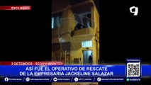 ¡EXCLUSIVO! Así fue el rescate de la empresaria Jackeline Salazar secuestrada en Los Olivos