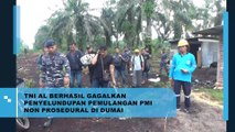 TNI Berhasil Gagalkan Penyelundupan Pemulangan PMI Non Prosedural di Dumai