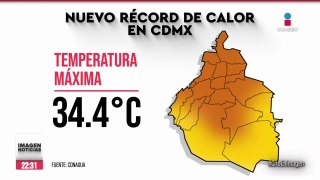 Nuevo récord histórico de calor para la CDMX con 34.4 grados