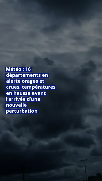 Météo : 16 départements en alerte orages et crues, températures en hausse avant l’arrivée d’une nouvelle perturbation