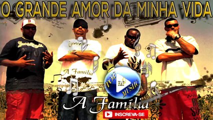 A FAMILIA - O GRANDE AMOR DA MINHA VIDA ♪(LETRA+DOWNLOAD)♫