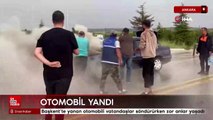 Başkent'te yanan otomobili vatandaşlar söndürürken zor anlar yaşadı