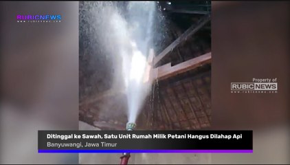 Ditinggal ke Sawah, Satu Unit Rumah Milik Petani di Desa Parijatah Wetan Banyuwangi Hangus Dilahap Api Ini Penyebabnya