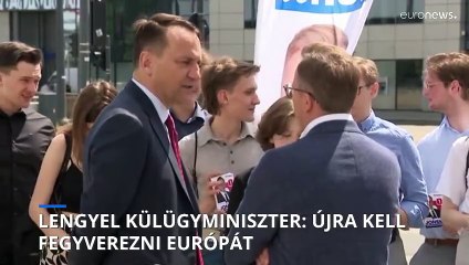 Lengyel külügyminiszter: újra fel kéne fegyverezni Európát