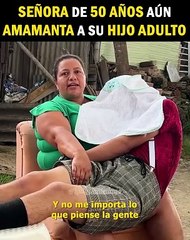 ⁹⁷ Señora de 50 años aun amamanta a su hijo adulto