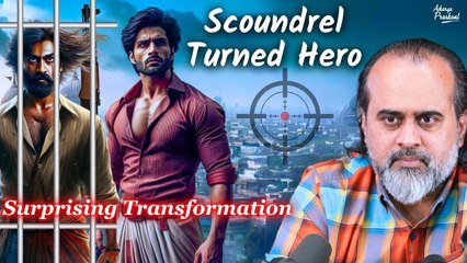 Scoundrel Turned Hero: A Surprising Transformation || Acharya Prashant (2022)
