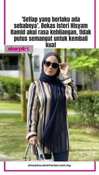'Hati ini berkeping-keping, tetapi perasaan ini tidak akan kekal. Ia akan pulih semula pada masa yang terbaik' -Rosmawati Hanafi