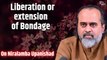 Liberation that we want is an extension of bondage || Acharya Prashant, on Niralamba Upanishad(2020)