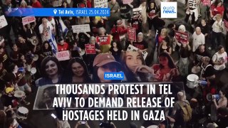 Protests erupt in Tel Aviv over hostages held by Hamas