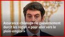 Assurance-chômage : le gouvernement durcit les règles « pour aller vers le plein-emploi »