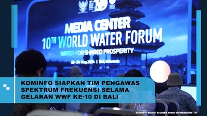 Kominfo Siapkan Tim Pengawas Spektrum Frekuensi Selama Gelaran WWF Ke 10 di Bali 2024