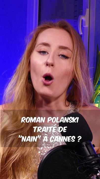 Roman Polanski traité de "NAIN" à Cannes ?!