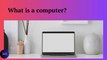 What is a computer? Types of computer. Difference input and output.