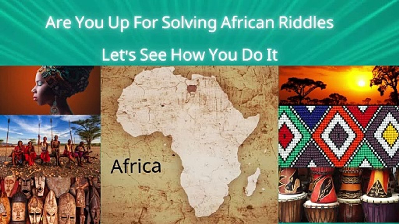 Are You Up For Solving African Riddles Let’s See How You Do It