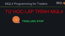 BÀI 14 - MQL4 -TRAILLING STOP - HỌC MQL4 SIÊU TỐC