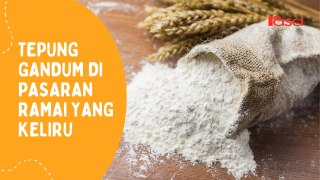 Tepung Gandum Di Pasaran Ramai Yang Keliru