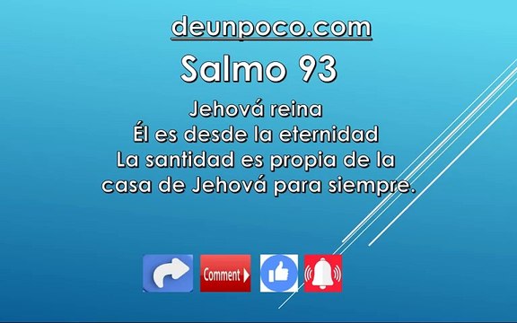 Salmo 93 Jehová reina Él es desde la eternidad La santidad es propia de la casa de Jehová para siempre