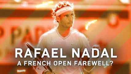Rafael Nadal: a French Open farewell?