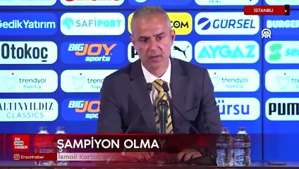 İsmail Kartal: Şampiyonluğu hak ettiğimizi düşünüyoruz